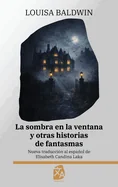 La sombra en la ventana y otras historias de fantasmas: Nueva traduccion al espanol