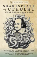 Shakespeare Vs. Cthulhu: What Dreams May Come