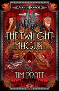 The Twilight Magus: An Arkham Horror Novel