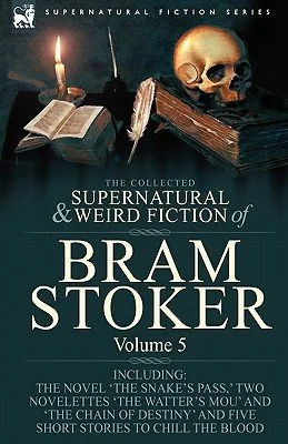 The Collected Supernatural and Weird Fiction of Bram Stoker: 5-Contains the Novel 'The Snake's Pass, ' Two Novelettes 'The Watter's Mou' and 'The Chain Of — photo 3