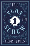 The Turn of the Screw: Annotated Edition (Alma Classics Evergreens)