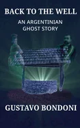 Back To The Well: An Argentinian Ghost Story