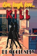 Live, Laugh, Love... Kill