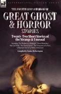 The Fourth Leonaur Book of Great Ghost and Horror Stories: Twenty-Two Short Stories of the Strange and Unusual Including 'The Shadow of a Midnight', 'Gree