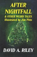 After Nightfall & Other Weird Tales: Illustrated by Jim Pitts