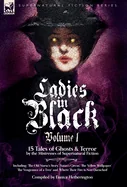 Ladies in Black: Volume 1: 15 Tales of Ghosts and Terror by the Mistresses of Supernatural Fiction