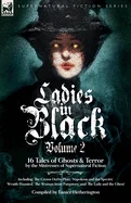 Ladies in Black: Volume 2: 16 Tales of Ghosts and Terror by the Mistresses of Supernatural Fiction