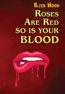 Roses Are Red So Is Your Blood