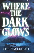 Where The Dark Glows