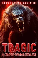 Tragic: A Cryptid Horror Thriller