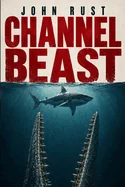 Channel Beast: A Deep Sea Thriller