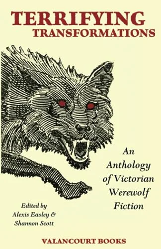 Terrifying Transformations: An Anthology of Victorian Werewolf Fiction, 1838-1896 — photo 2