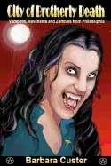City of Brotherly Death: Vampires, Revenants and Zombies from Philadelphia