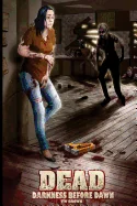 Dead: Darkness Before Dawn