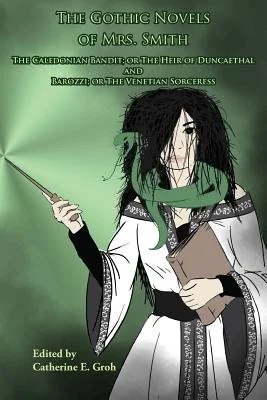 The Gothic Novels of Mrs. Smith: The Caledonian Bandit and Barozzi — photo 2