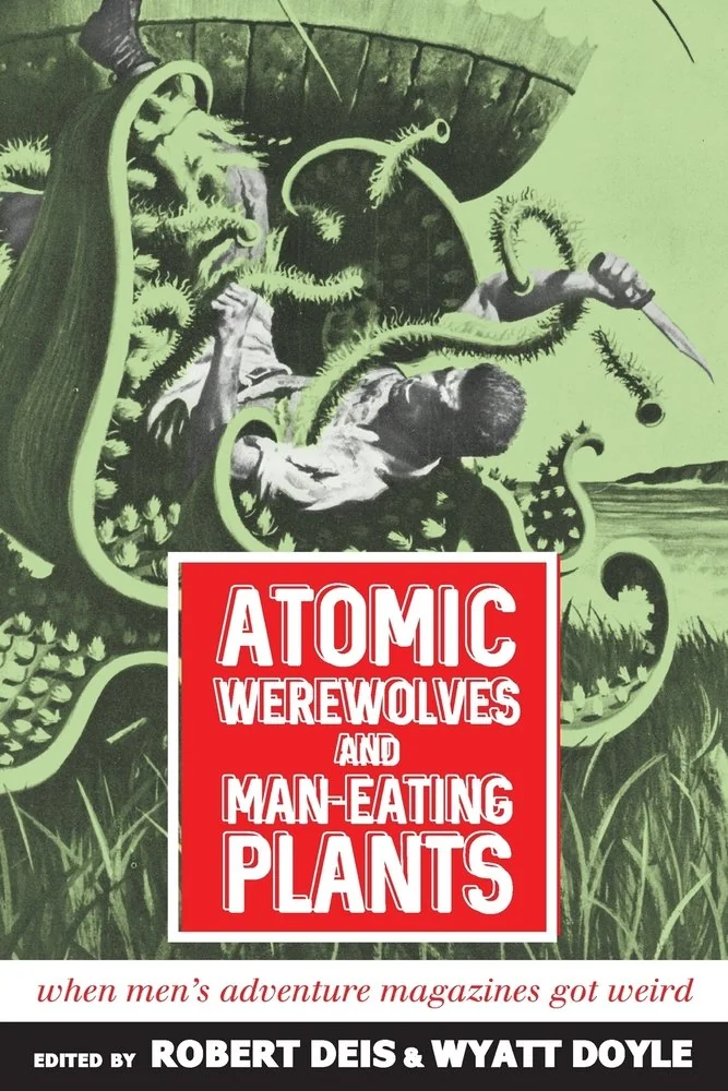 Atomic Werewolves and Man-Eating Plants: When Men's Adventure Magazines Got Weird — photo 2
