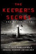 The Keeper's Secret: Tell-Tale Publishing's Annual Horror Anthology
