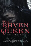 The Raven Queen: Tell-Tale Publishing's 4th Annual Horror Anthology