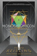 Monochromicon: The Complete Monochrome Trilogy