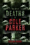 The Many Deaths of Cole Parker (First Edition, First)