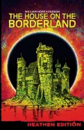 The House on the Borderland (Heathen Edition)