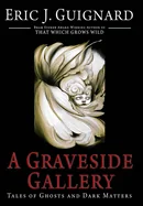 A Graveside Gallery: Tales of Ghosts and Dark Matters