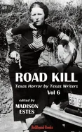 Road Kill: Texas Horror by Texas Writers Volume 6