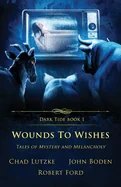 Wounds to Wishes: Tales of Mystery and Melancholy — Horror Fiction