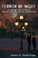 Terror by Night: The Supernatural Affairs of Madison Cavendish and Sue SunMountain.