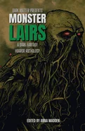 Monster Lairs: A Dark Fantasy Horror Anthology