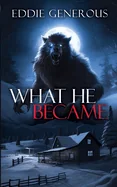 What He Became — Horror Fiction