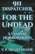 911 Dispatcher for the Undead: A Vampire Horror Thriller