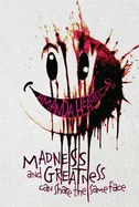 Madness and Greatness Can Share the Same Face