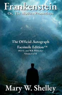 Frankenstein; or, The Modern Prometheus Volume I: The Official Autograph Facsimile Edition(TM)