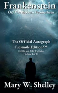 Frankenstein; or, The Modern Prometheus Volume I: The Official Autograph Facsimile Edition(TM)