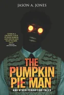 The Pumpkin Pie Man: 19 Terrifying Tales of Horror and the Supernatural