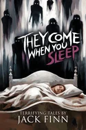 They Come When You Sleep: 16 Tales of Horror and the Supernatural