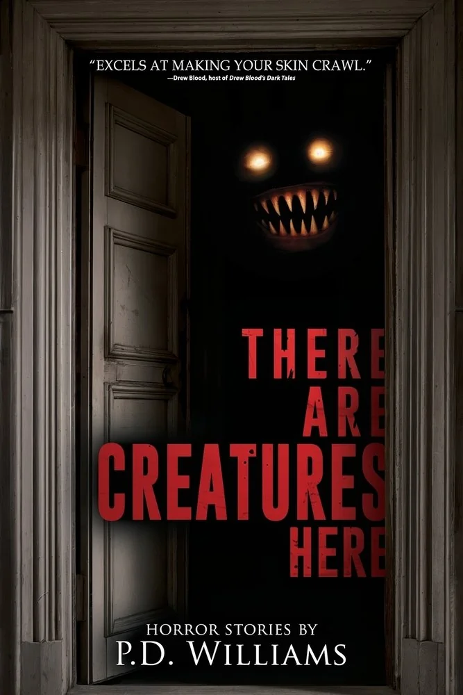 There Are Creatures Here: A Collection of Short Horror Fiction