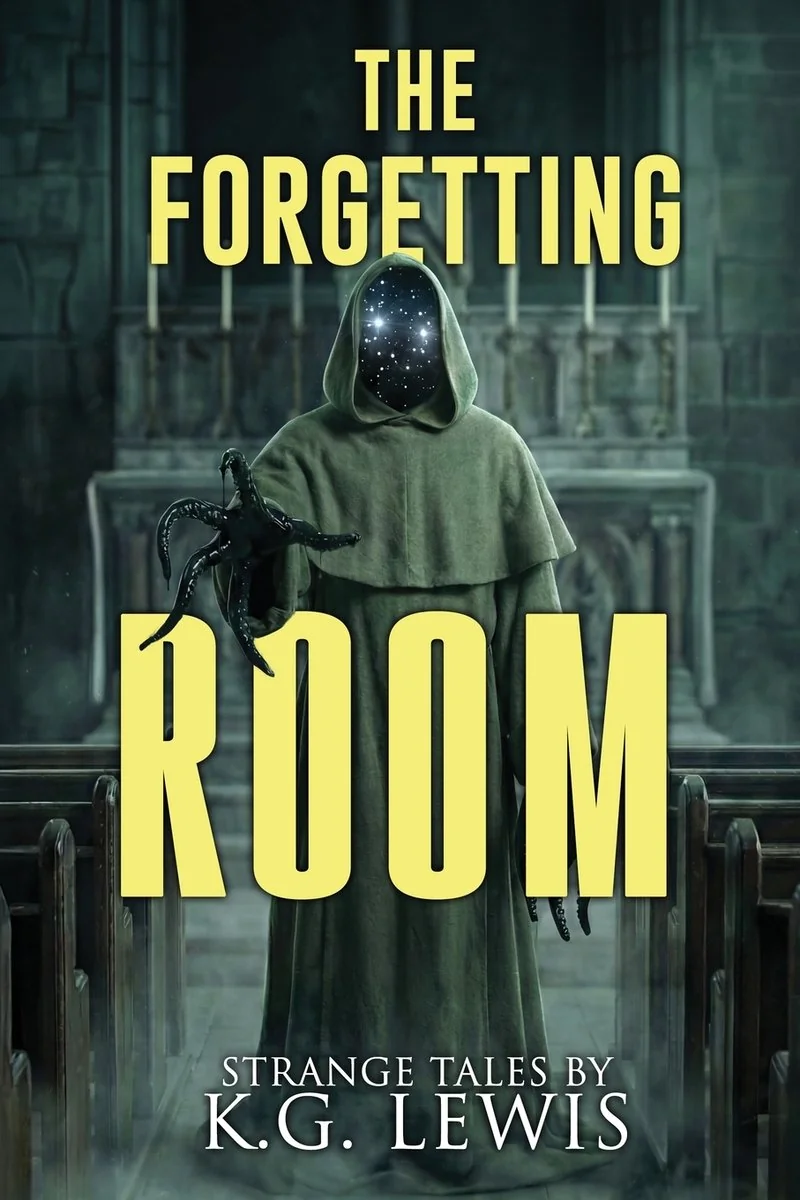 The Forgetting Room: A Collection of Short Horror, Science Fiction, Weird, and Unusual Stories