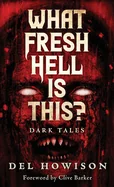What Fresh Hell is This?: Dark Tales