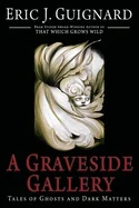 A Graveside Gallery: Tales of Ghosts and Dark Matters