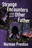 Strange Encounters with your Other Father