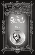 The Ghastly Gothic Tomes Vol. 1