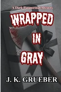Wrapped In Gray: A Dark Paranormal Mystery — Paranormal