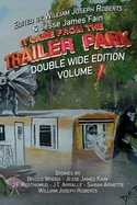 It Came From The Trailer Park: Double Wide Volume 1