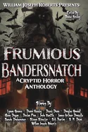 Frumious Bandersnatch: A Cryptid Horror Anthology
