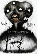 What Lurks: A Cryptid Anthology