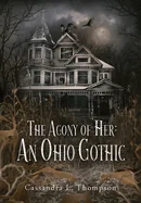 The Agony of Her: An Ohio Gothic