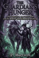 The Guardian's Hunger: A dark sacrifice, a parasitic bond, and the monster that demands everything