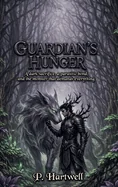 The Guardian's Hunger: A dark sacrifice, a parasitic bond, and the monster that demands everything